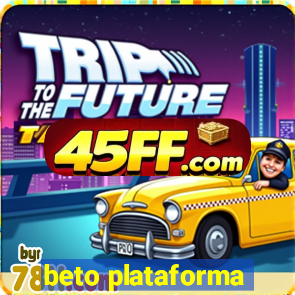 beto plataforma